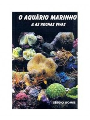 Livro - O Aquário Marinho e as Rochas Vivas